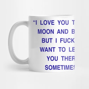 I LOVE YOU TO THE MOON AND BACK Mug